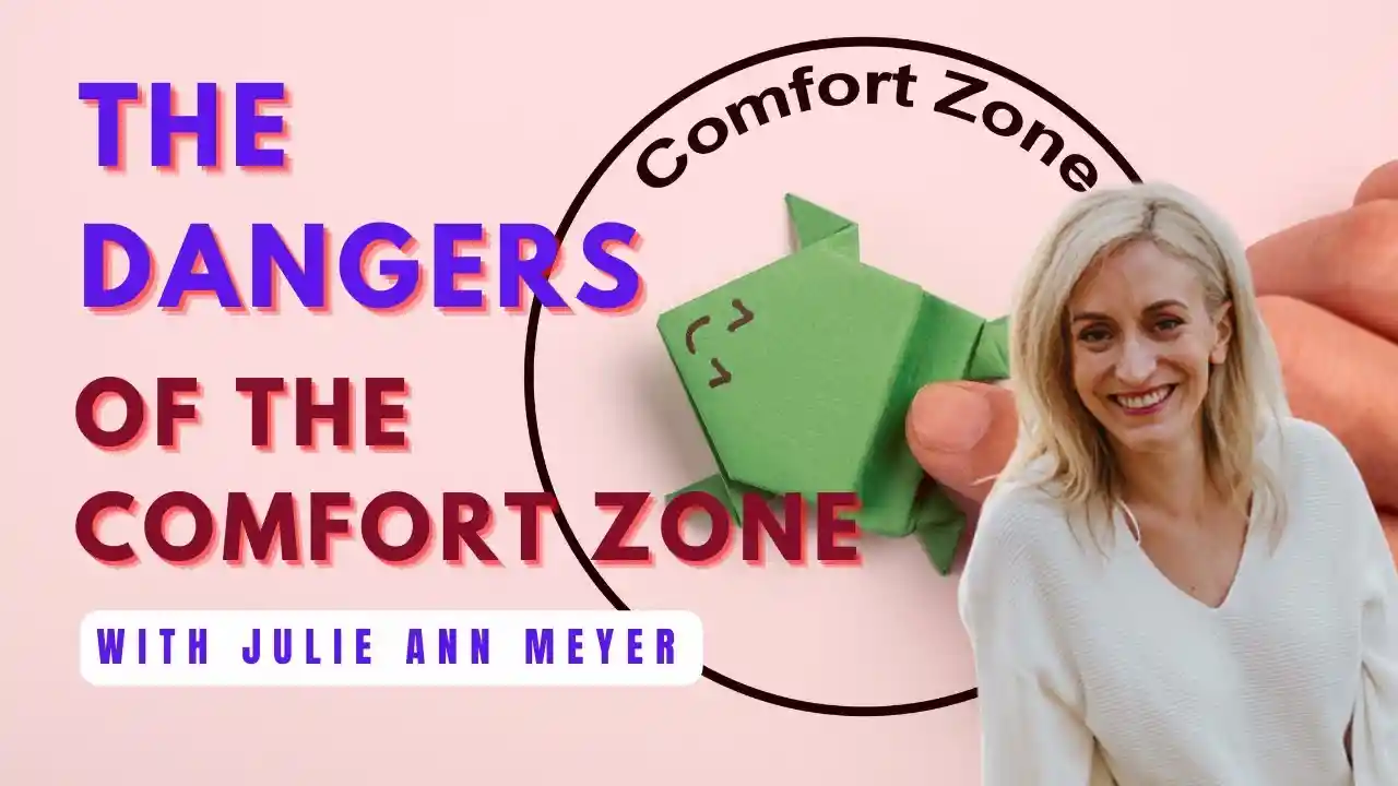 The Dangers of the Comfort Zone - with Julie Ann Meyer