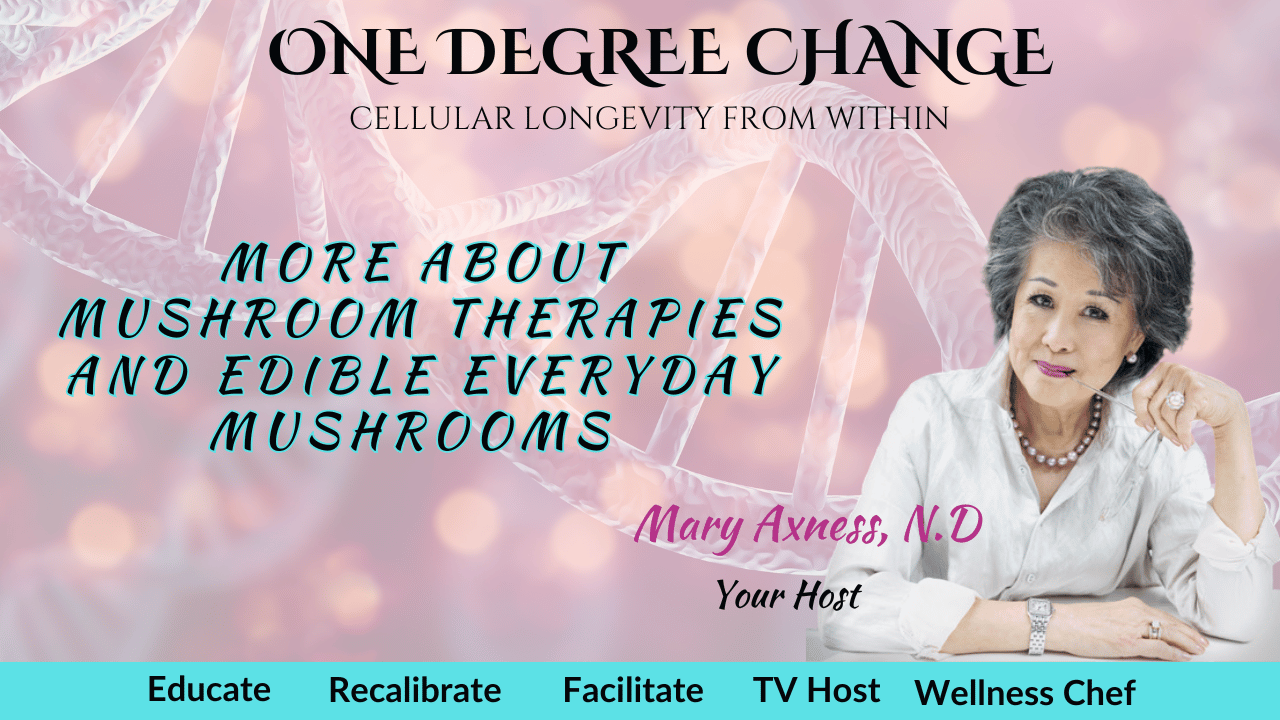 S1 E7 : More About Mushroom Therapies and Edible Everyday Mushrooms