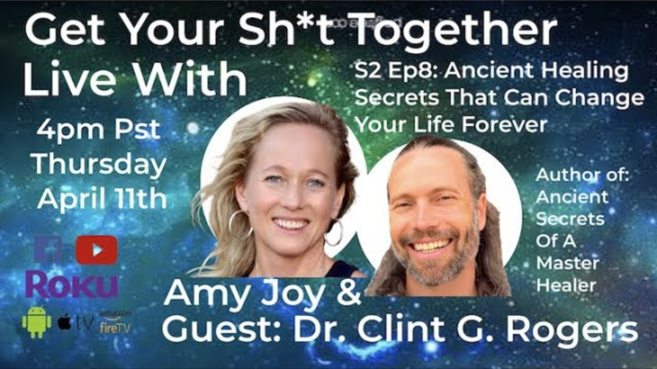 Ancient Healing Secrets That Can Change Your Life Forever, S2 Ep8, With Dr. Clint G. Rogers