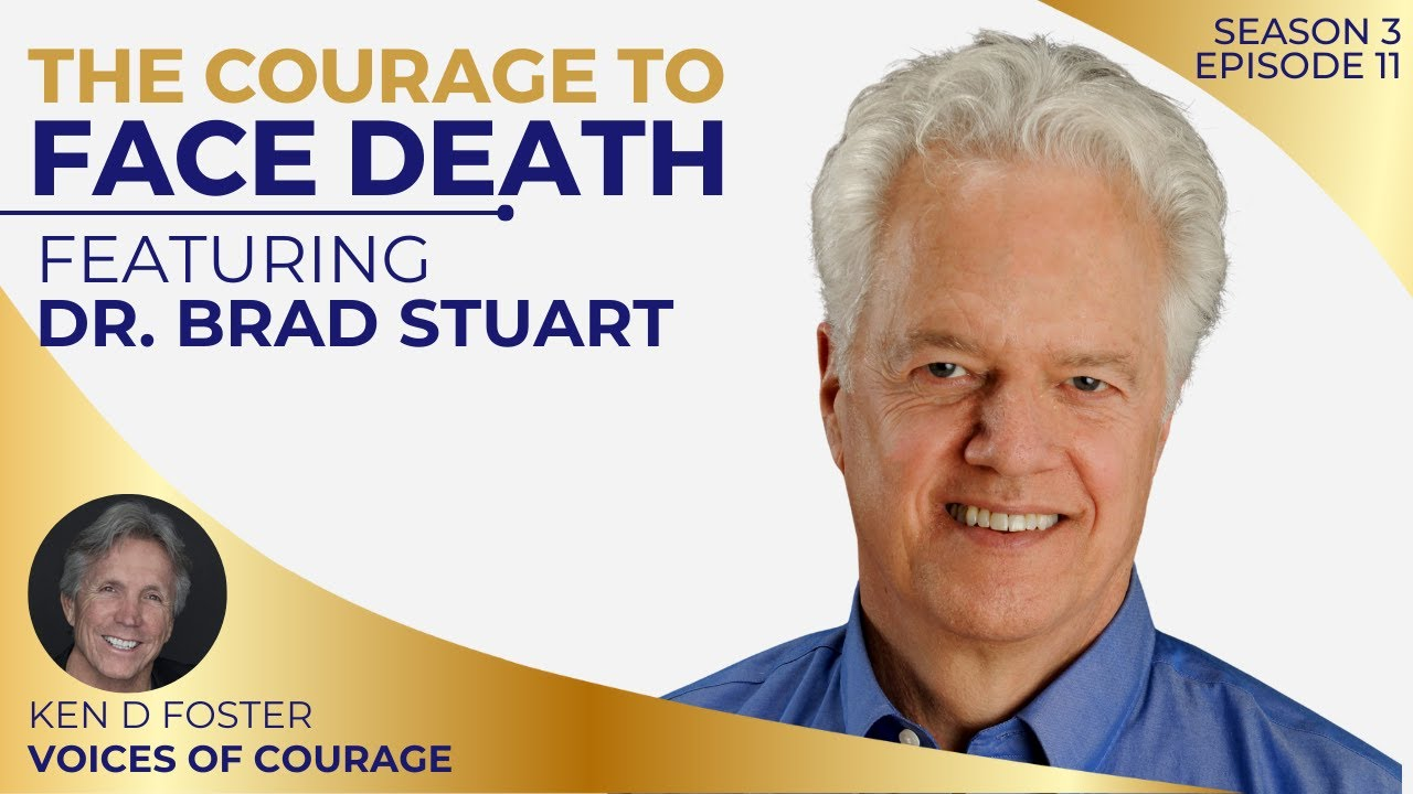 VOC S3EP11 | The Courage to Face Death | Dr. Brad Stuart | Ken D Foster