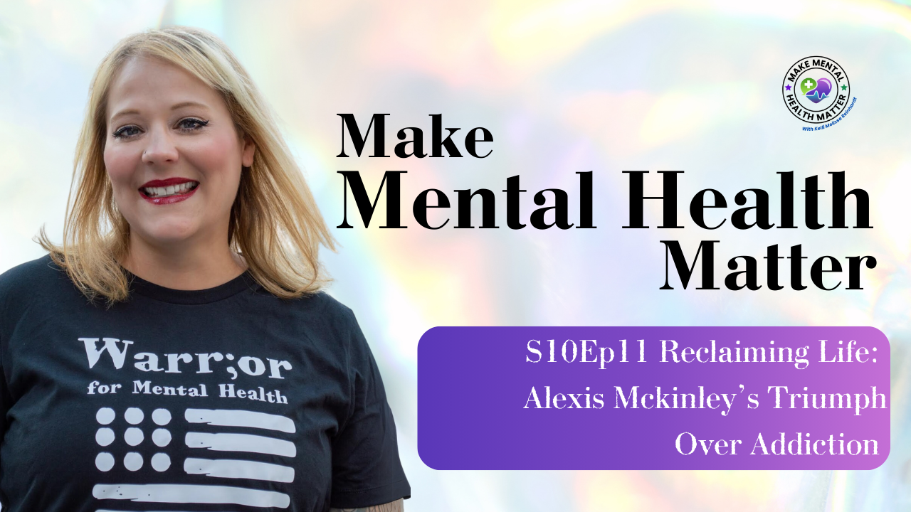 S10Ep11 Reclaiming Life: Alexis Mckinley’s Triumph Over Addiction