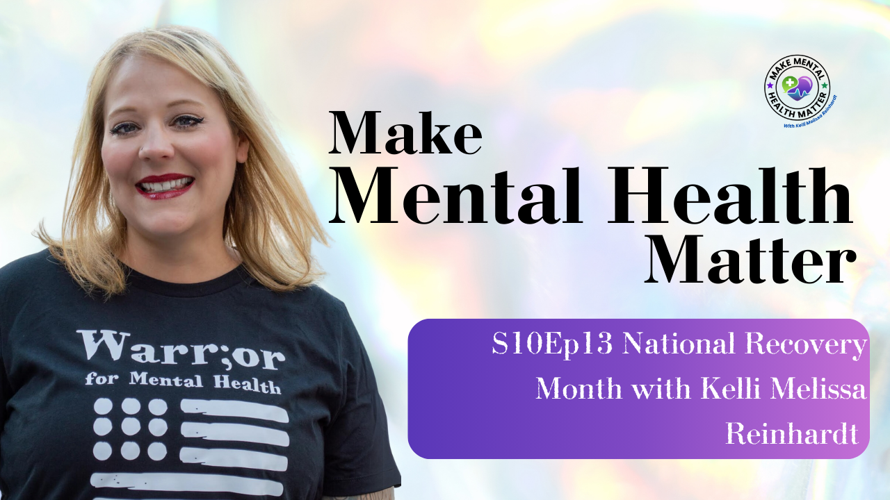 S10Ep13 National Recovery Month with Kelli Melissa Reinhardt