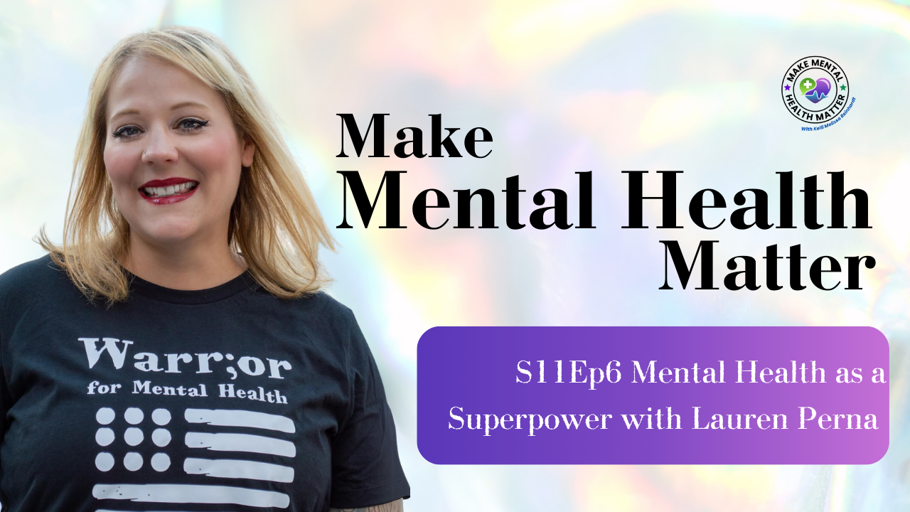 S11Ep6 Mental Health as a Superpower with Lauren Perna