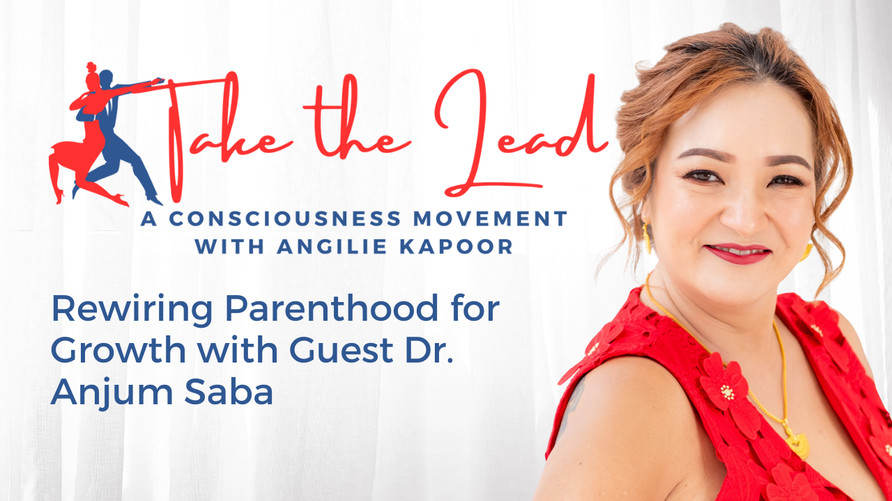 Episode 15 - Rewiring Parenthood for Growth with Guest Dr. Anjum Saba