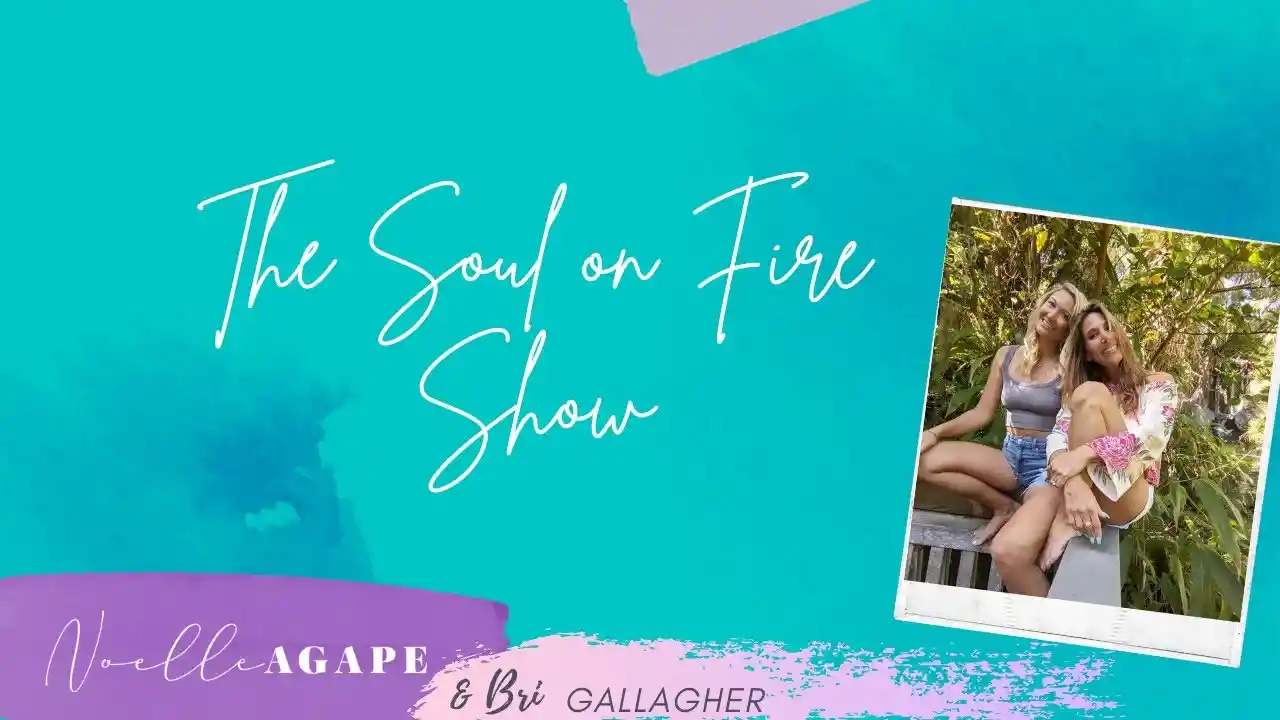 The Soul on Fire Show with Noelle Agape and Bri Gallagher Season 2 EPISODE 1