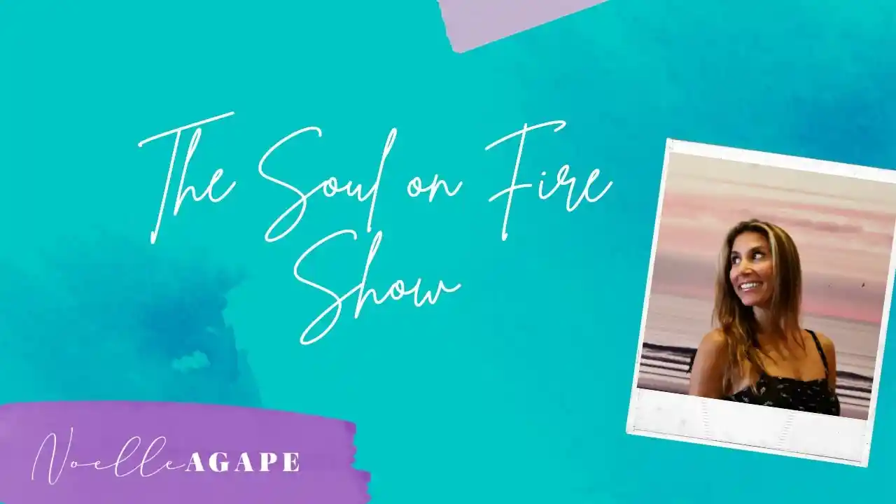 The Soul On Fire Show with Noelle Agape and Bri Gallagher Session 2 Episode 2