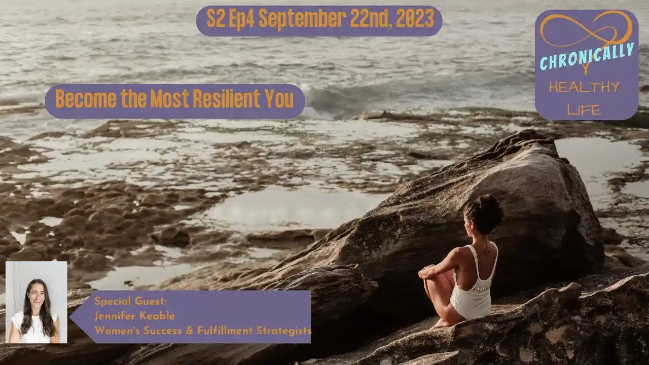 Become the Most Resilient You - Chronically Healthy Life S2 Ep4