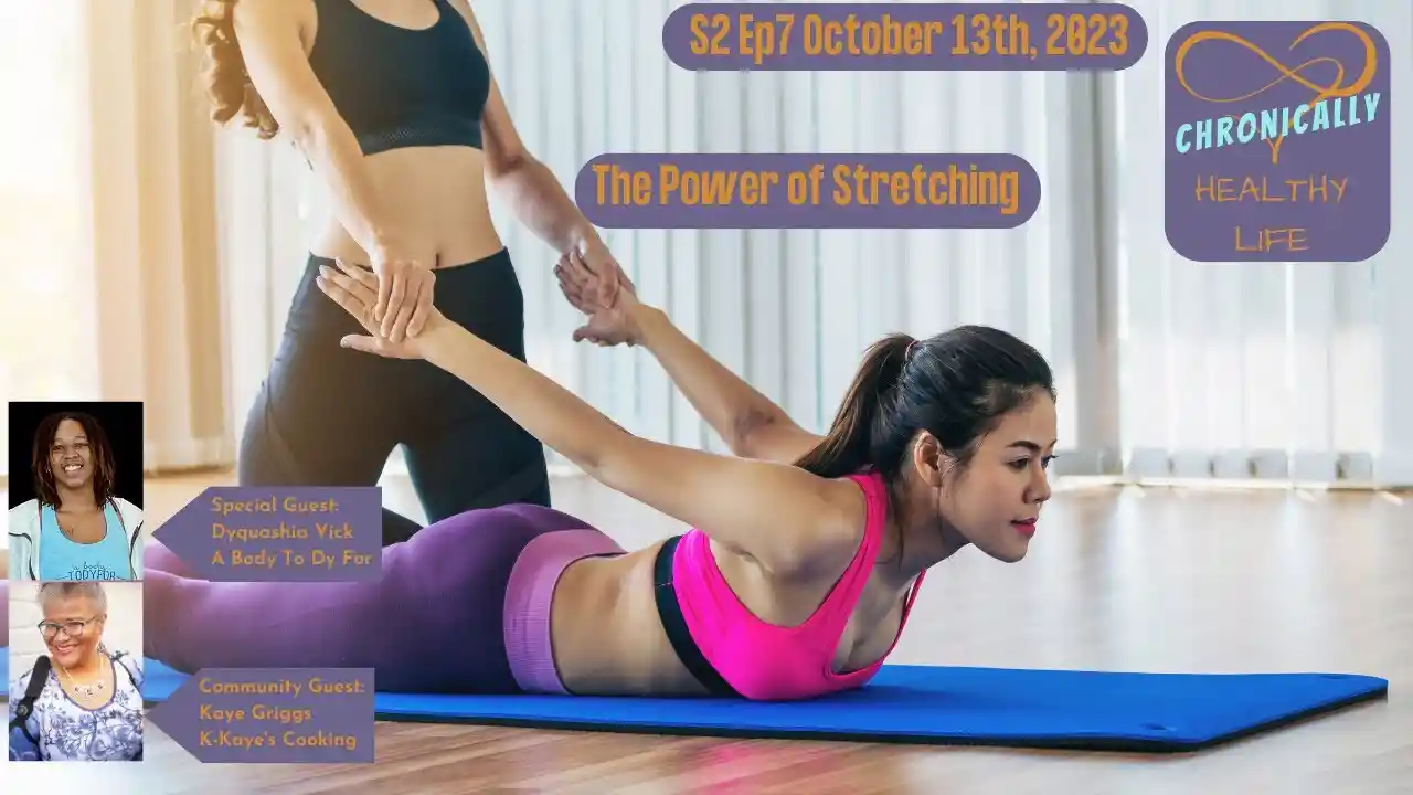 The Power of Stretching - Chronically Healthy Life S2 Ep7