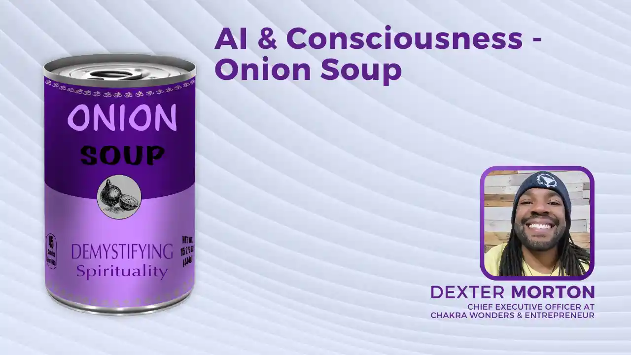 S1E2: AI & Consciousness - Onion Soup