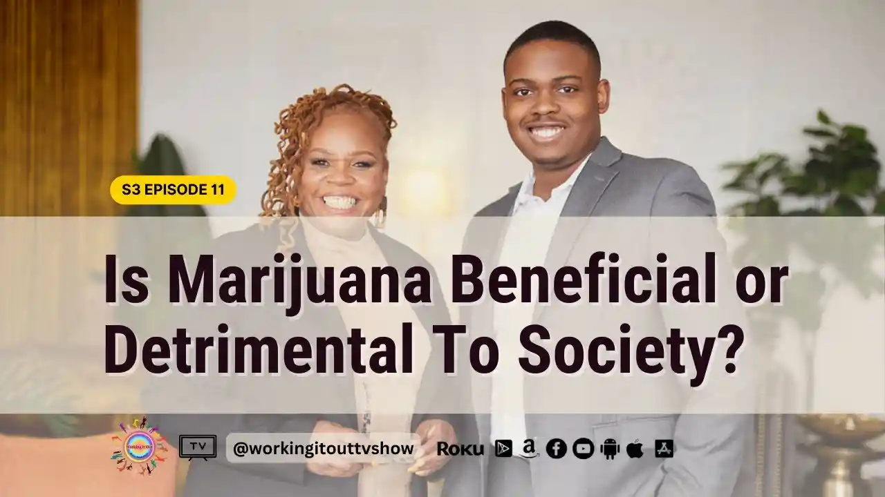 S3E11 - Is Marijuana Beneficial or Detrimental To Society?