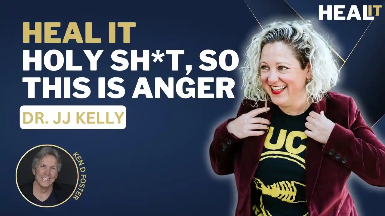 #Healit S2EP9 | Heal It Holy Sh*t, So This Is Anger | Dr. JJ Kelly | Ken D Foster