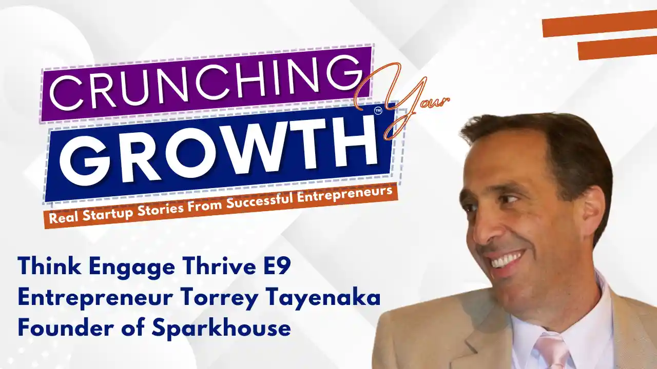 Think Engage Thrive E9 Entrepreneur Torrey Tayenaka Founder of Sparkhouse