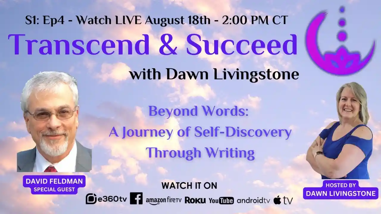 S1 Ep4 - Transcend & Succeed - Beyond Words - A Journey of Self-Discovery Through Writing