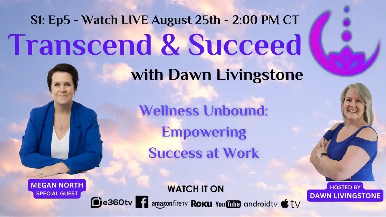 S1 Ep5 - Transcend & Succeed - Wellness Unbound: Empowering Success at Work