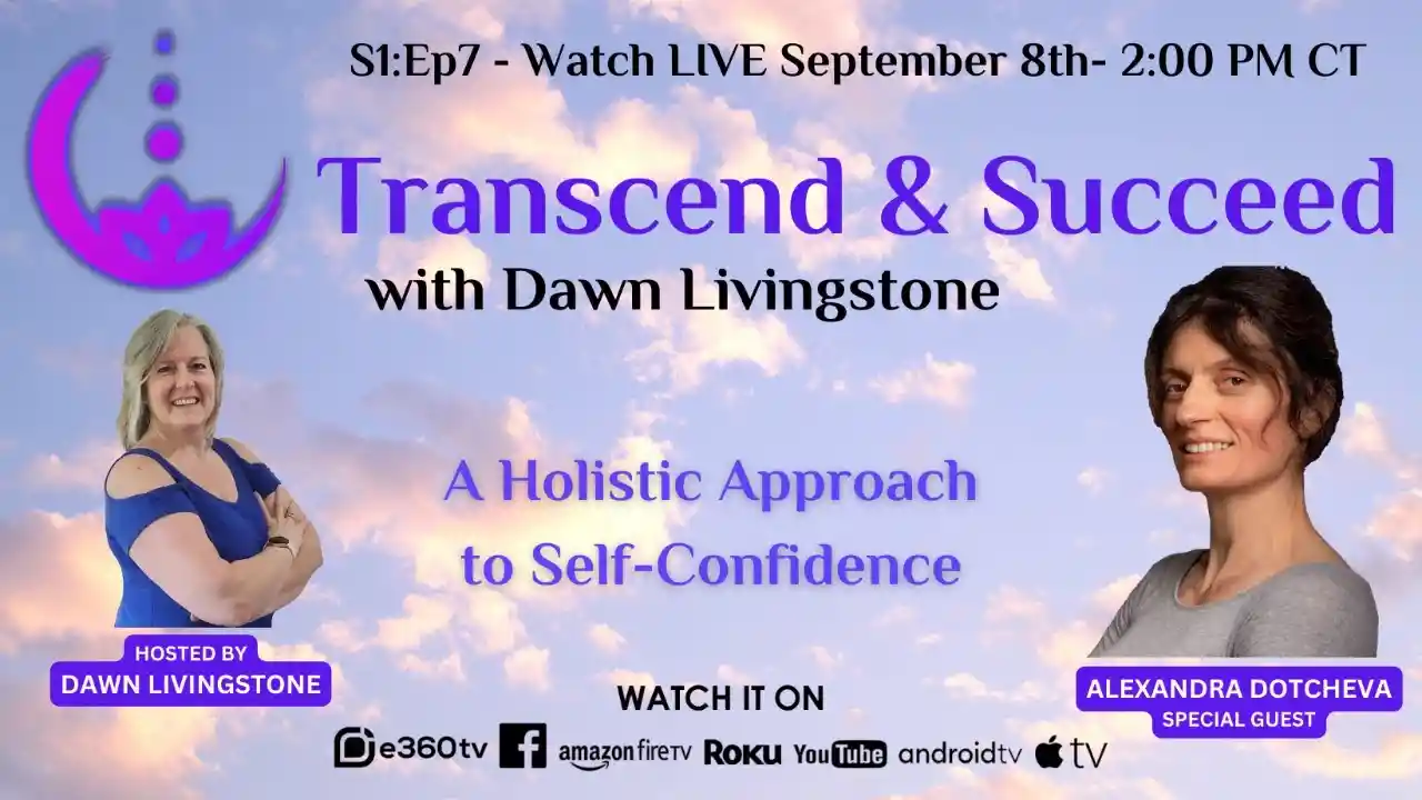 S1:Ep7 - Transcend & Succeed - A Holistic Approach to Self-Confidence