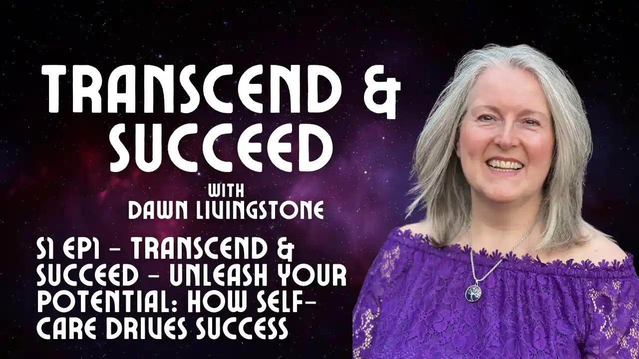 S1 Ep1 - Transcend & Succeed - Unleash Your Potential: How Self-Care Drives Success