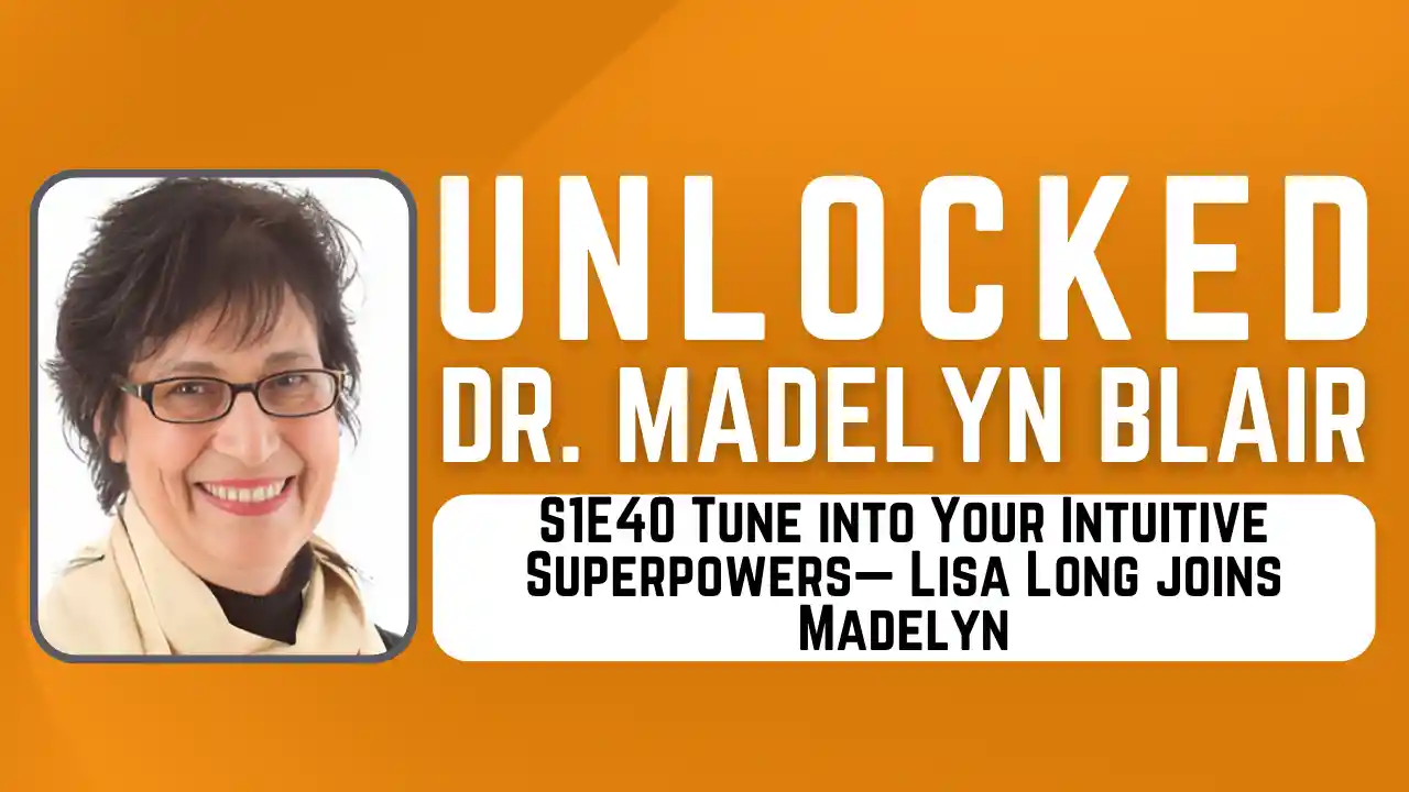 S1E40 Tune into Your Intuitive Superpowers— Lisa Long joins Madelyn