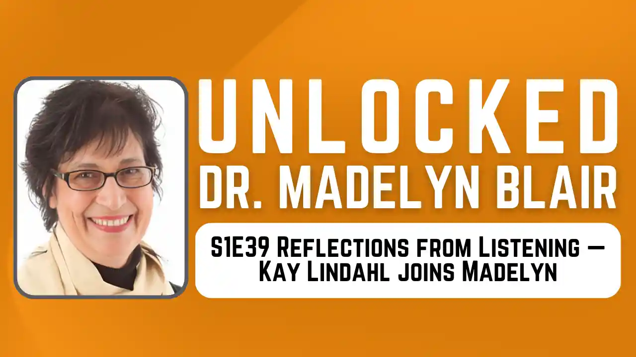 S1E39 Reflections from Listening — Kay Lindahl joins Madelyn