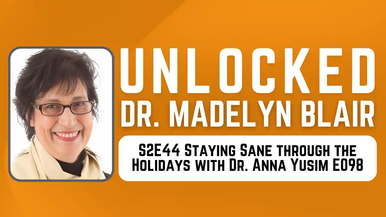 S2E44 Staying Sane through the Holidays with Dr. Anna Yusim E098