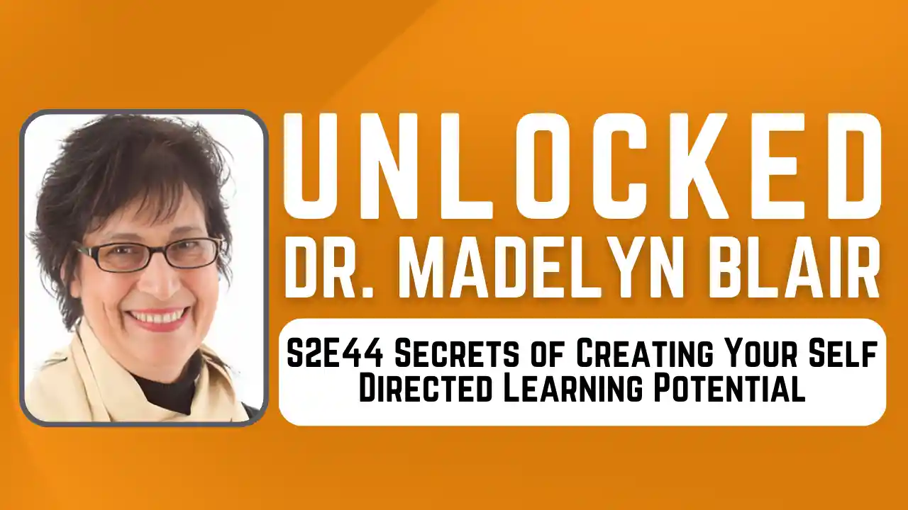 S2E44 Secrets of Creating Your Self Directed Learning Potential