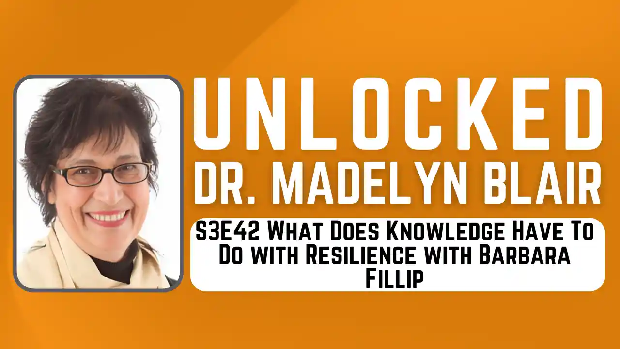 S3E42 What Does Knowledge Have To Do with Resilience with Barbara Fillip