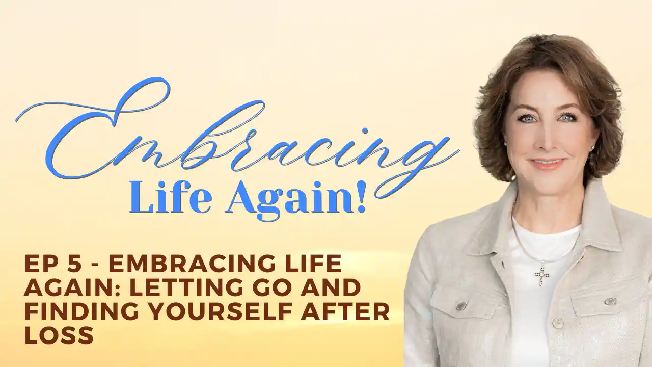 Ep 5 - Embracing Life Again: Letting Go and Finding Yourself After Loss