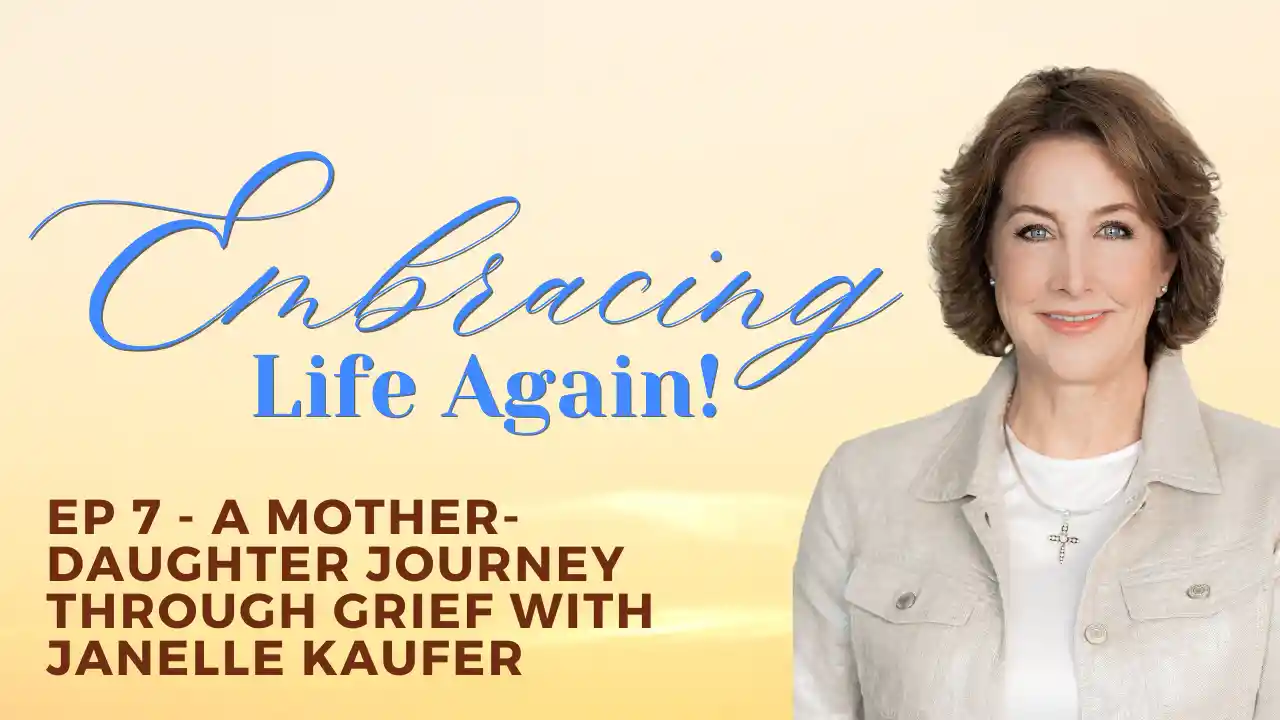 Ep 7 - A Mother-Daughter Journey Through Grief with Janelle Kaufer