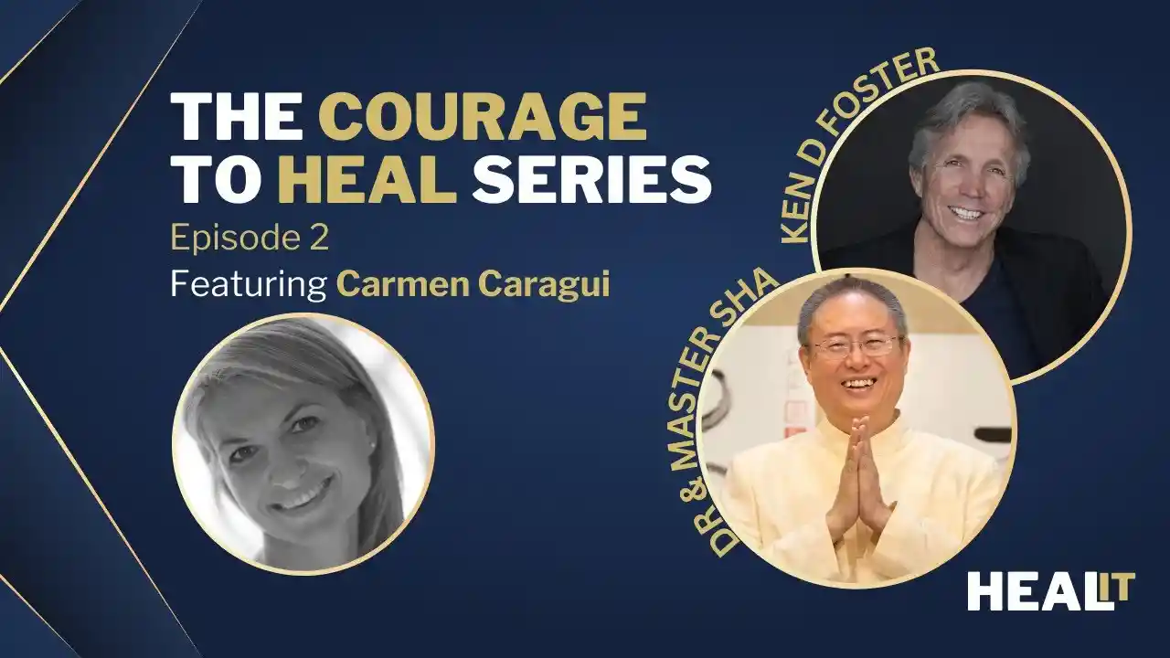 The Courage to Heal Series | Master Sha | Ken D Foster | Carmen Caragui S1E2