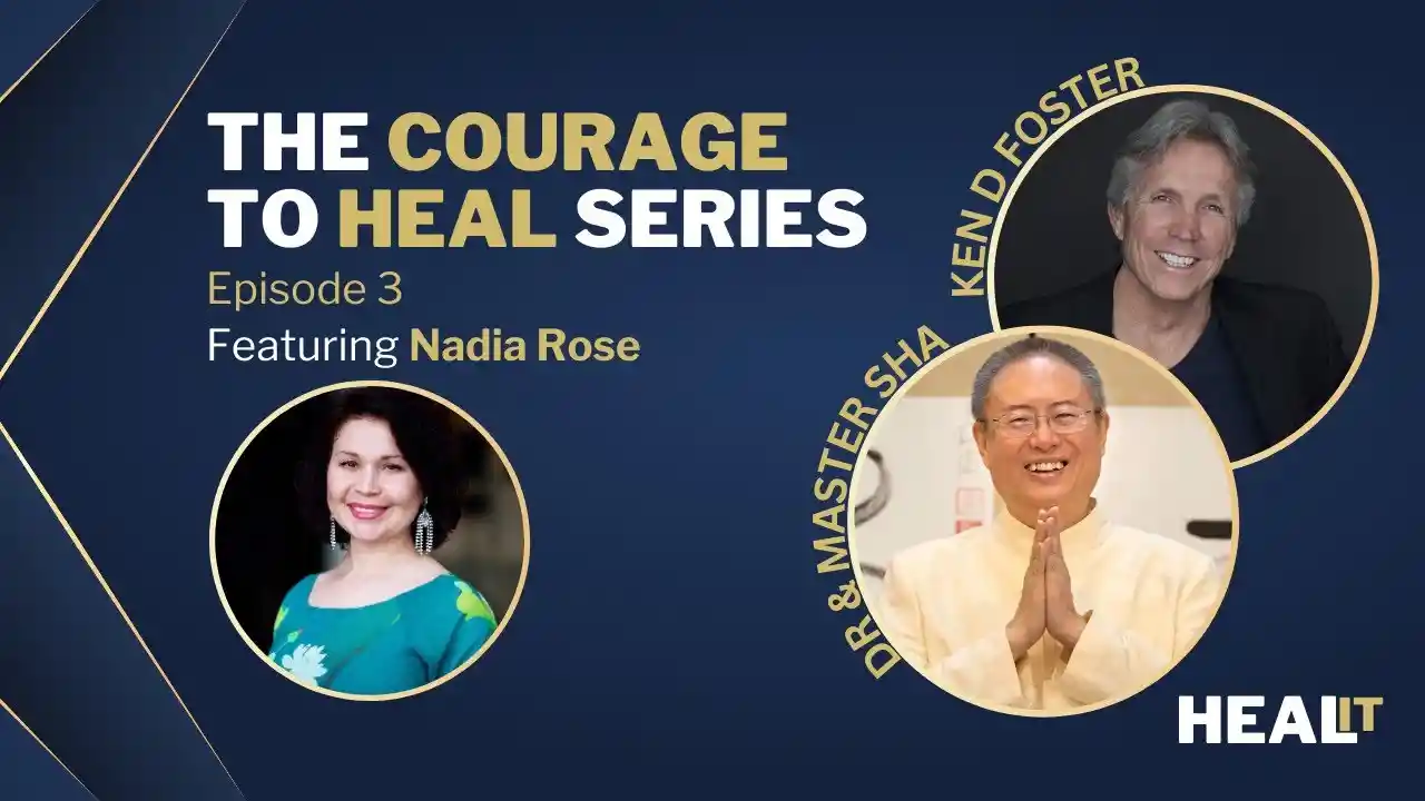 The Courage to Heal Series | Master Sha | Ken D Foster | Nadia Rose S1E3