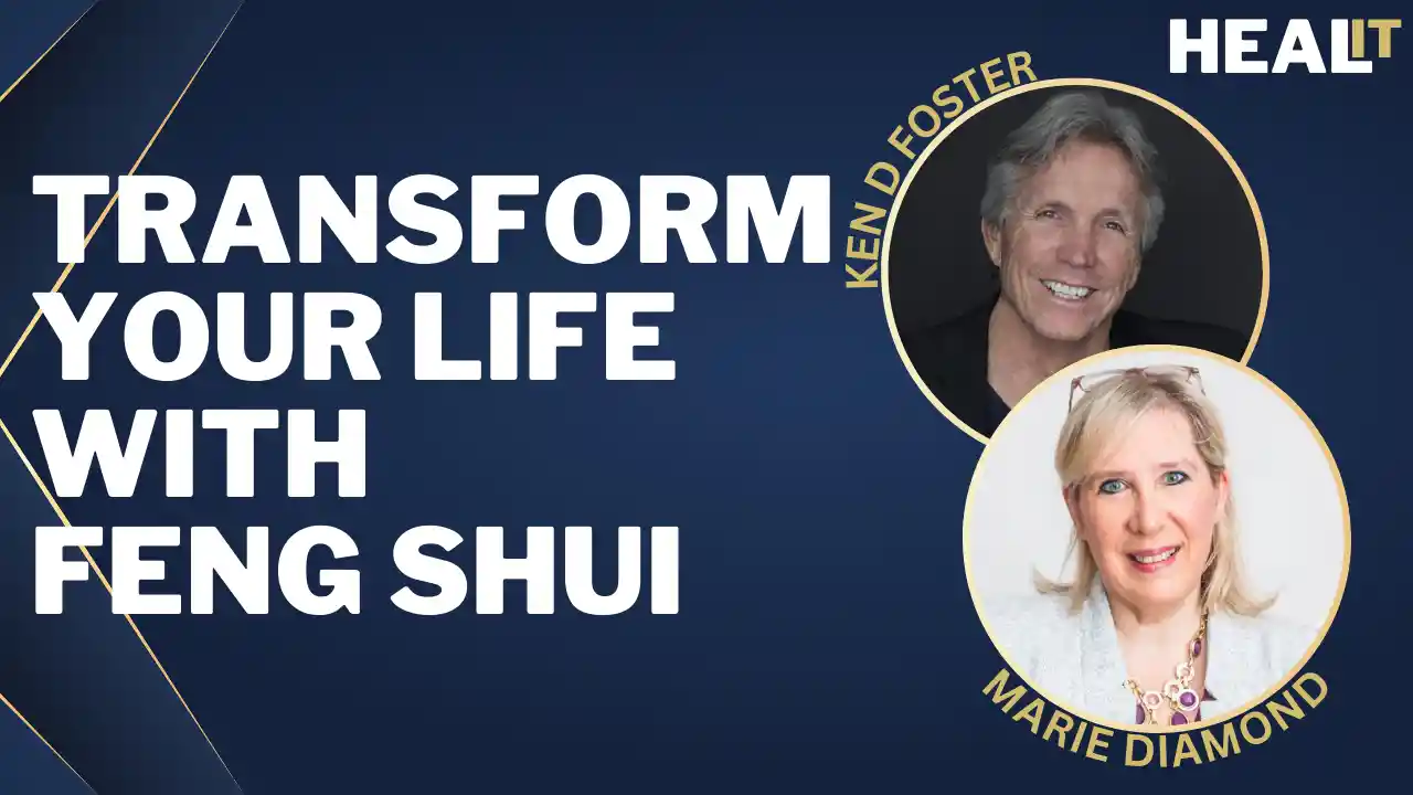 Healit S1E8 | Transform Your Life with Feng Shui | Marie Diamond | Ken D Foster