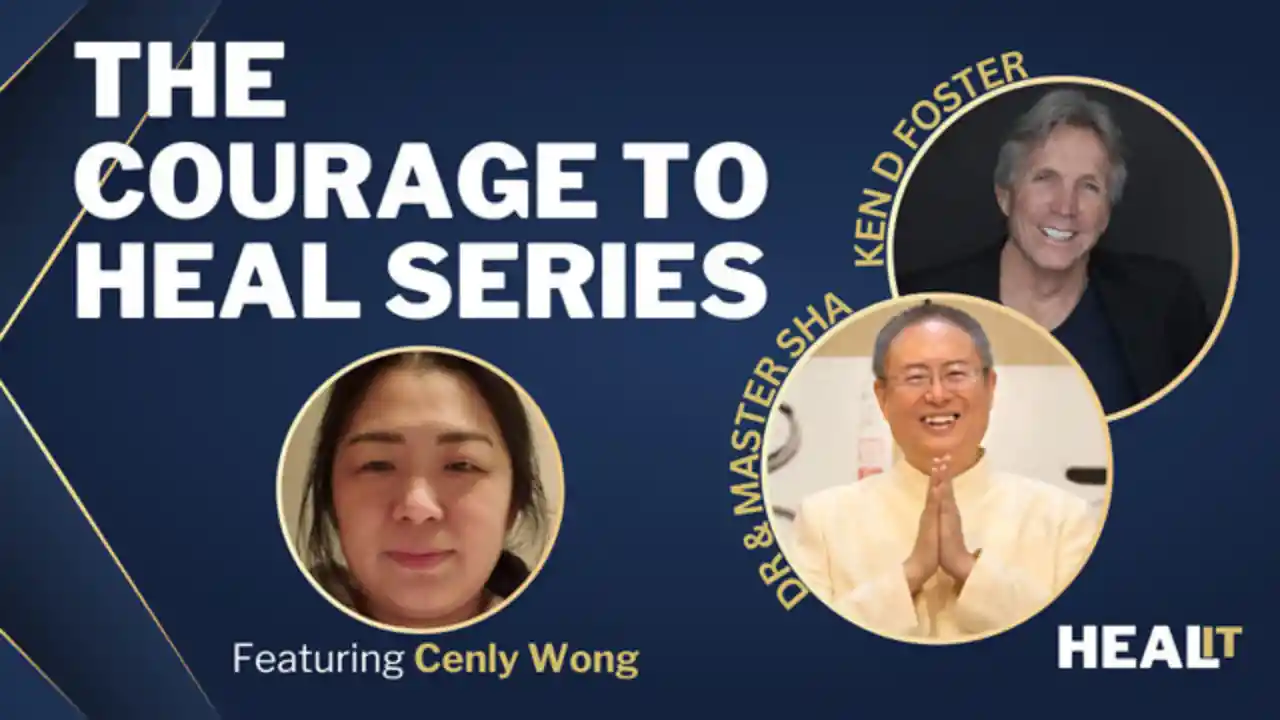 Healit S1EP9 | The Courage to Heal Series | Master Sha | Ken D Foster | Cenly Wong