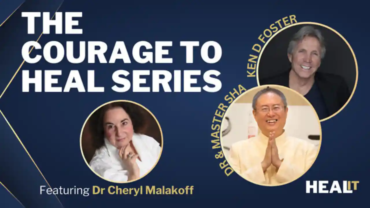 Healit S1EP10 | The Courage to Heal Series | Master Sha | Ken D Foster | Dr Cheryl Malakoff