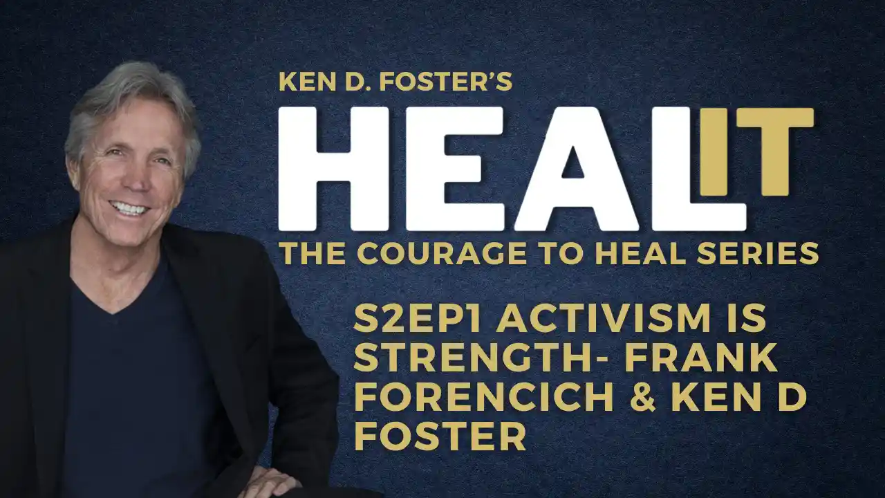 Healit S2EP1 | Activism is Strength | Frank Forencich | Ken D Foster