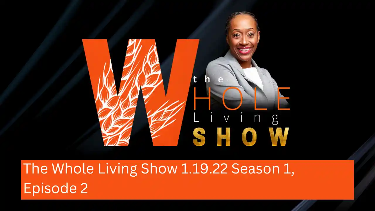 The Whole Living Show 1.19.22 Season 1, Episode 2