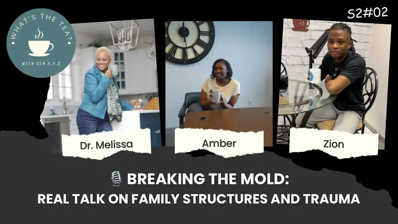 S2E2 - Breaking the Mold - Real Talk on Family Structures and Trauma