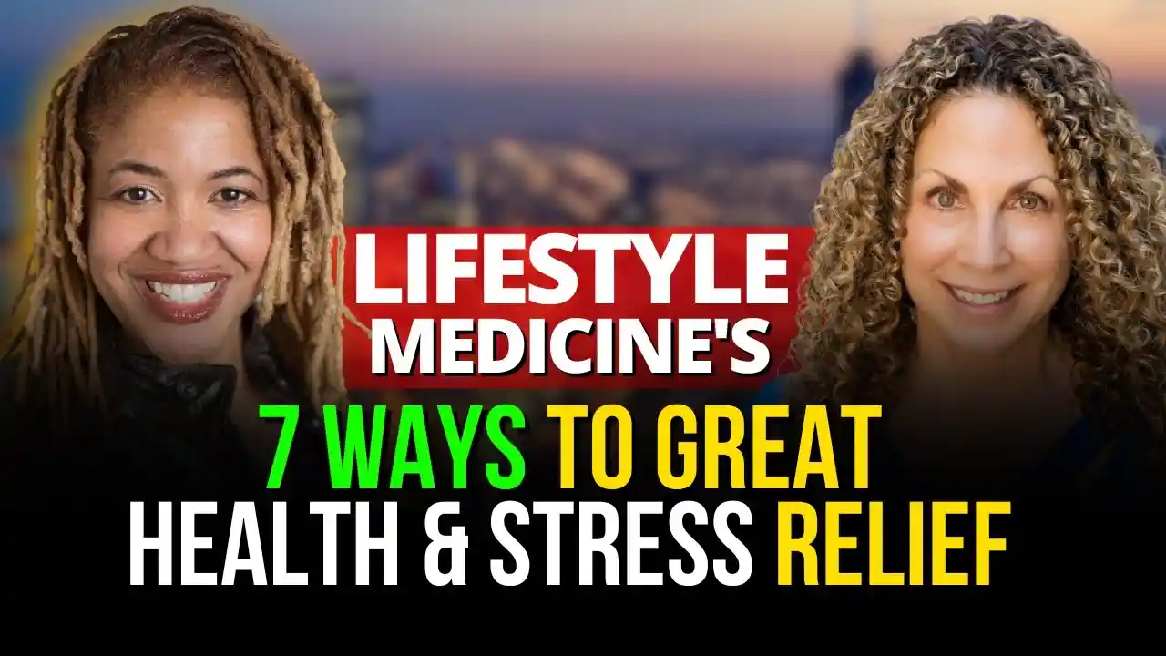 S3 E9 Lifestyle Medicine's 7 Ways to Great Health & Stress Relief