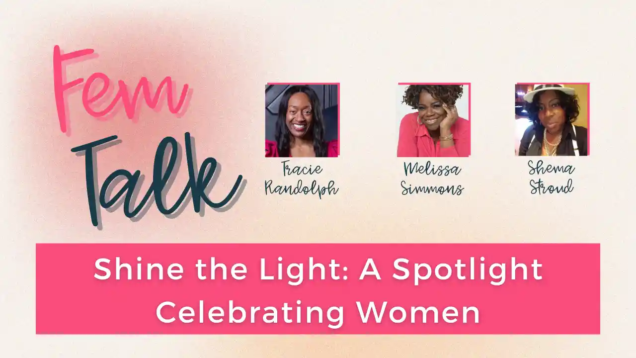 Shine the Light: A Spotlight Celebrating Women - Fem Talk 3.26.24 - S4 Ep 12