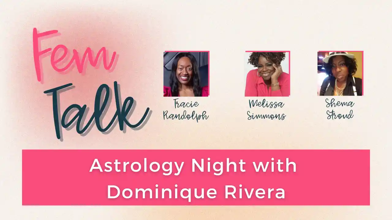 Astrology Night with Dominique Rivera - Fem Talk 4.16.24 - S4 E14