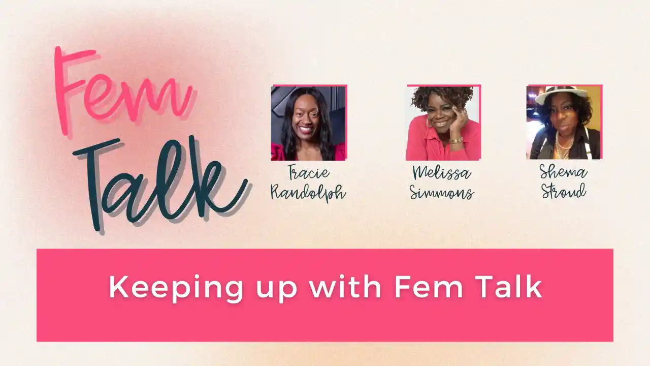 Keeping up with Fem Talk - Fem Talk 4.23.24 - S4 Ep 15