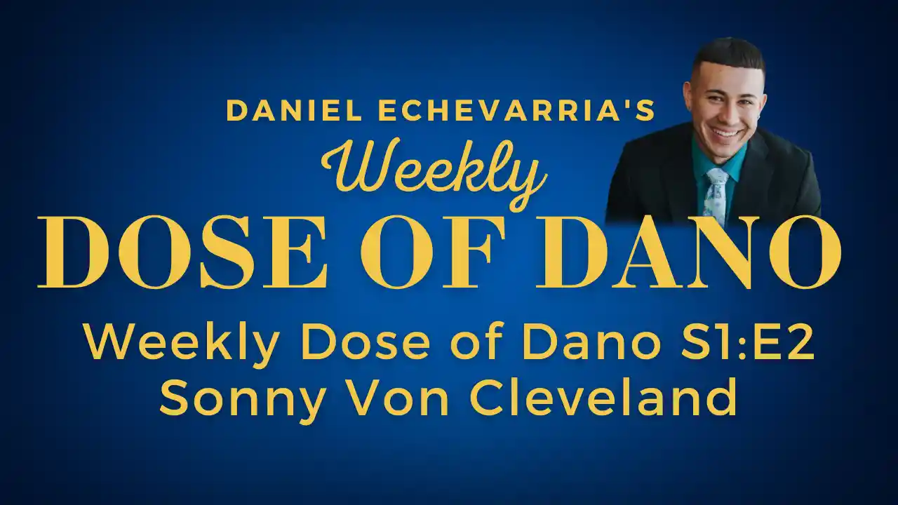 Weekly Dose of Dano S1:E2 Sonny Von Cleveland