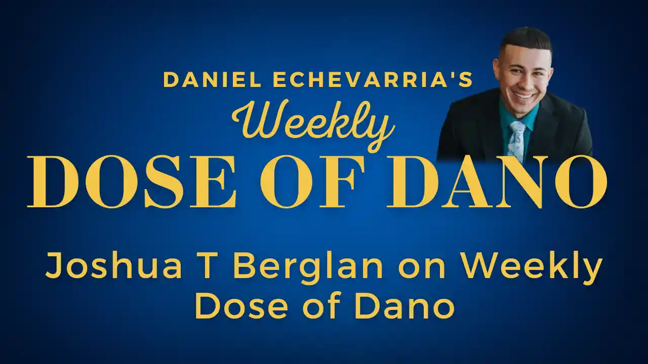 Joshua T Berglan on Weekly Dose of Dano