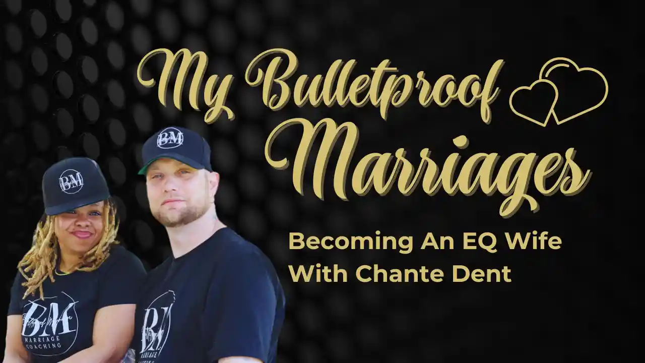 Becoming An EQ Wife With Chante Dent