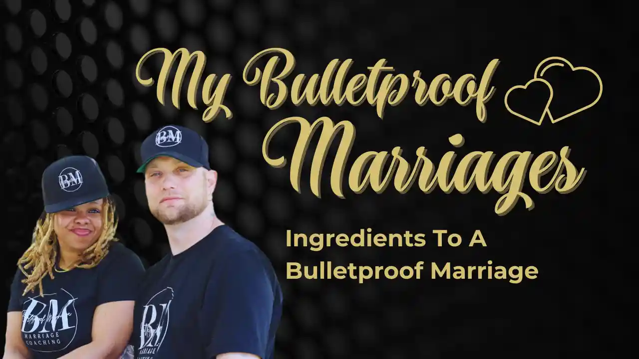 Ingredients To A Bulletproof Marriage