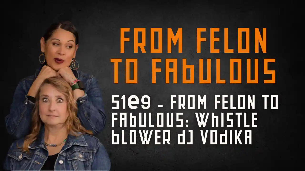 S1E9 - From Felon to Fabulous: Whistle Blower Dj Vodika