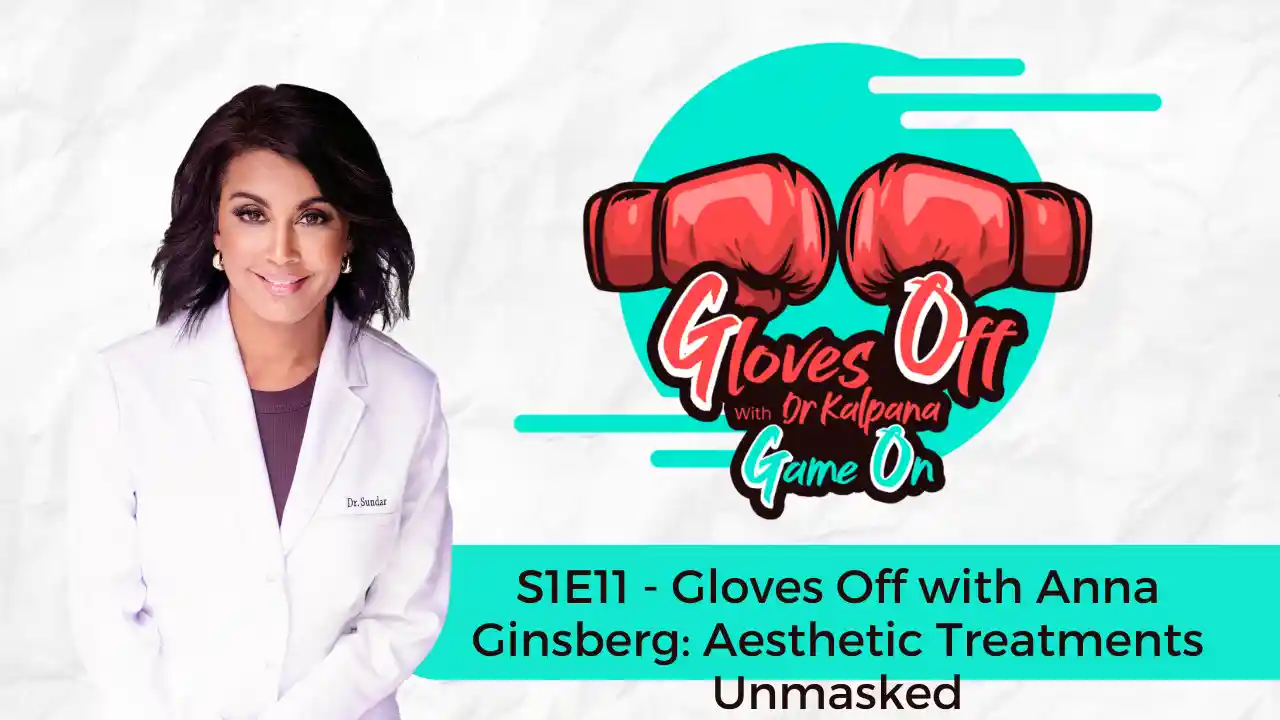 S1E11 - Gloves Off with Anna Ginsberg: Aesthetic Treatments Unmasked