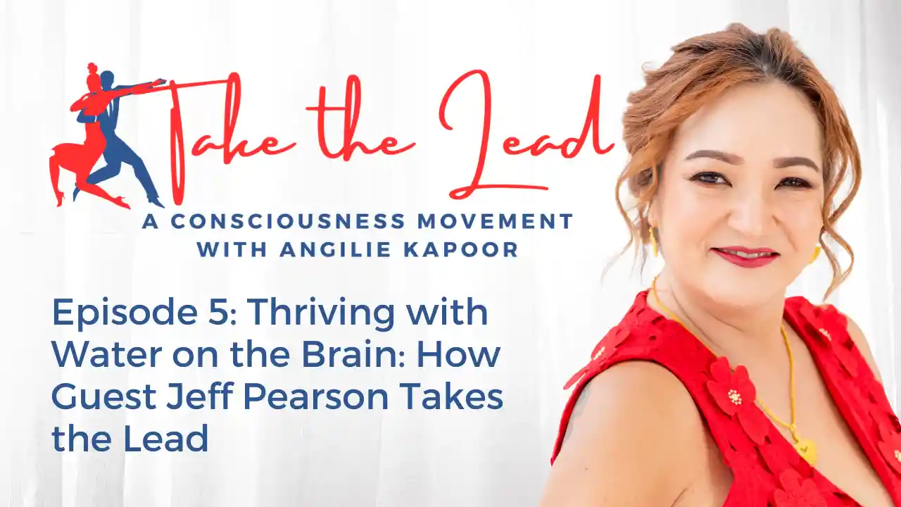 Episode 5: Thriving with Water on the Brain: How Guest Jeff Pearson Takes the Lead