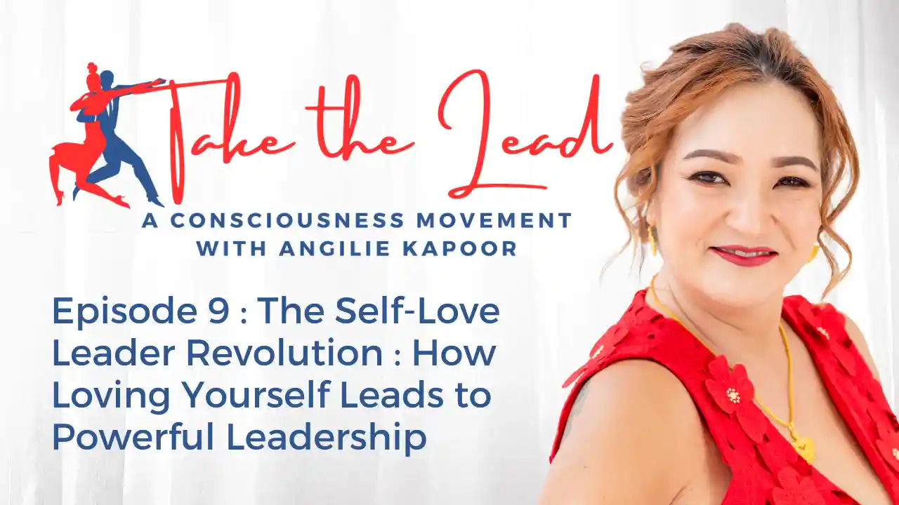 Episode 9 : The Self-Love Leader Revolution : How Loving Yourself Leads to Powerful Leadership