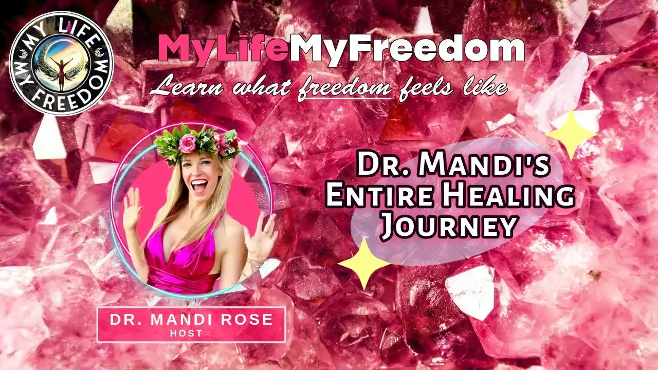 S1E11 - Dr. Mandi's Entire Healing Journey - The My Life, My Freedom TV Show