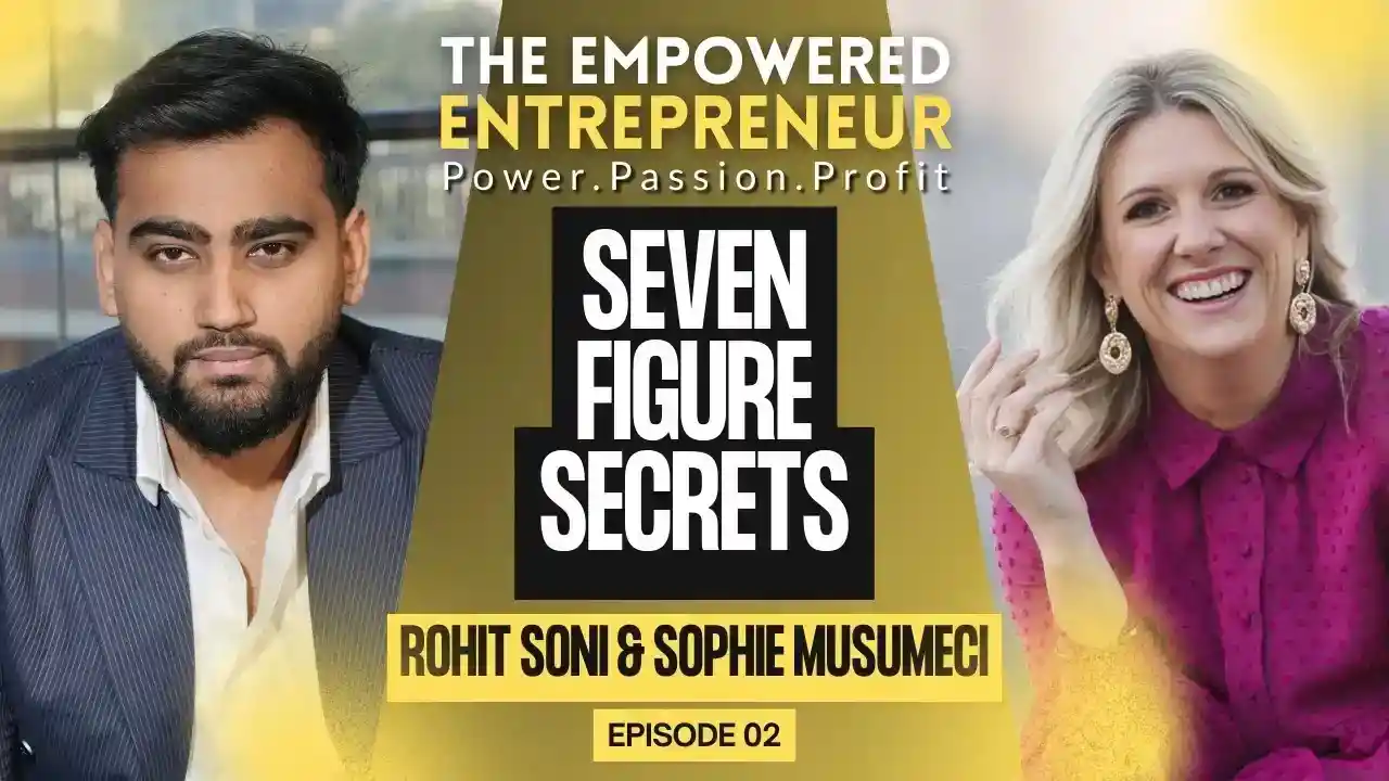 Seven Figure Secrets with Sophie Musumeci | Rohit Soni | S1EP2