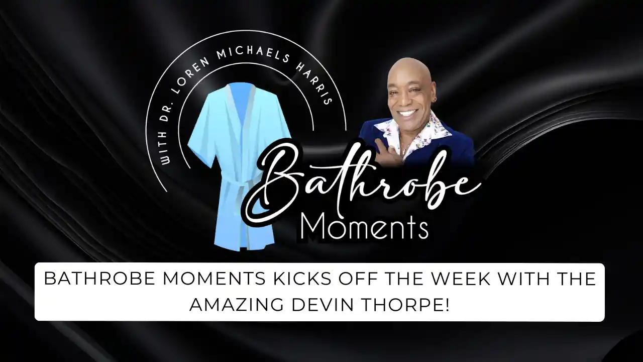 Bathrobe Moments kicks off the week with the amazing DEVIN THORPE!